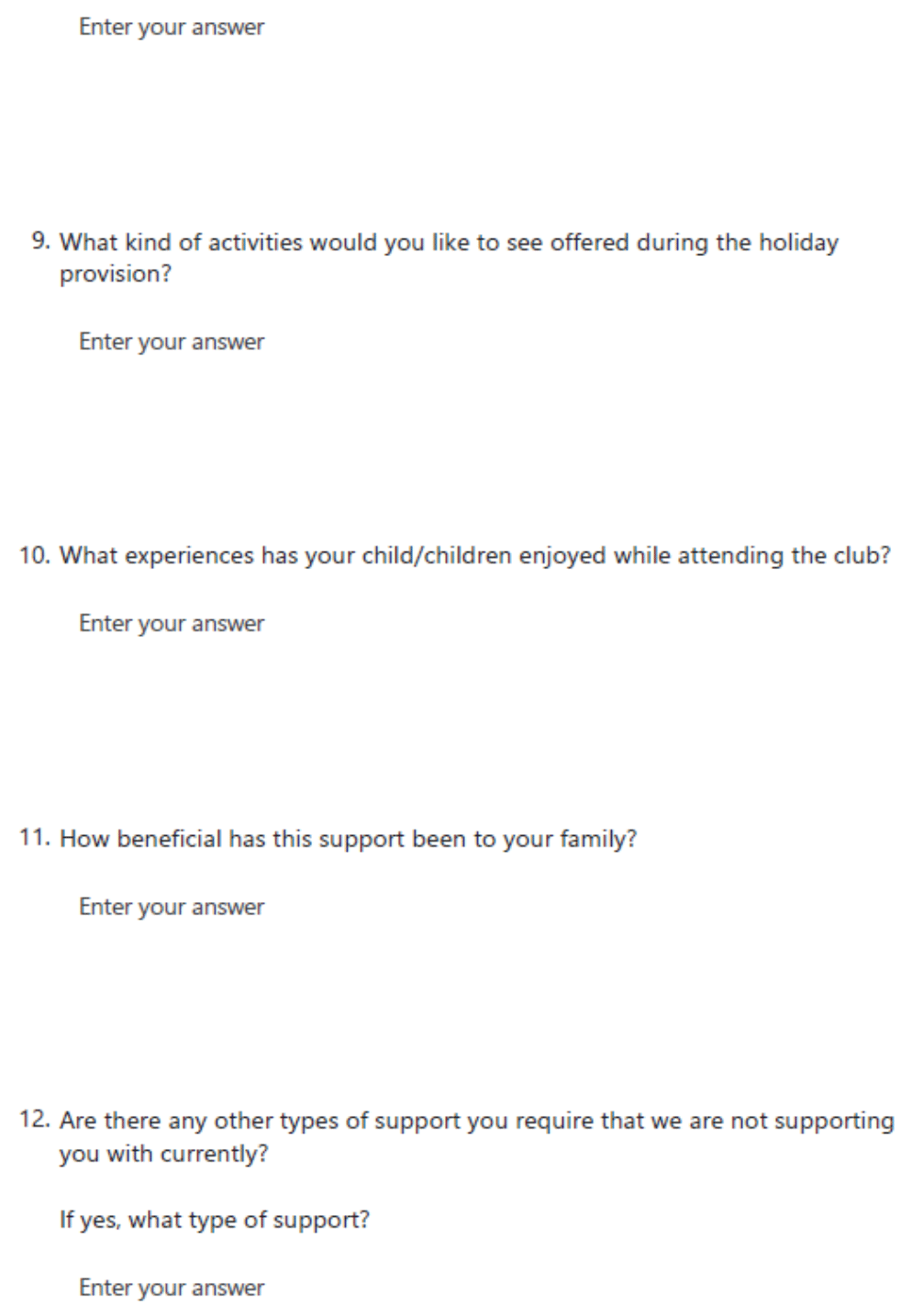 Questionnaire includes the following: activities they would like to see at holiday provision, experiences children have enjoyed while at the club, how beneficial the support has been for respondent's family, any further support required